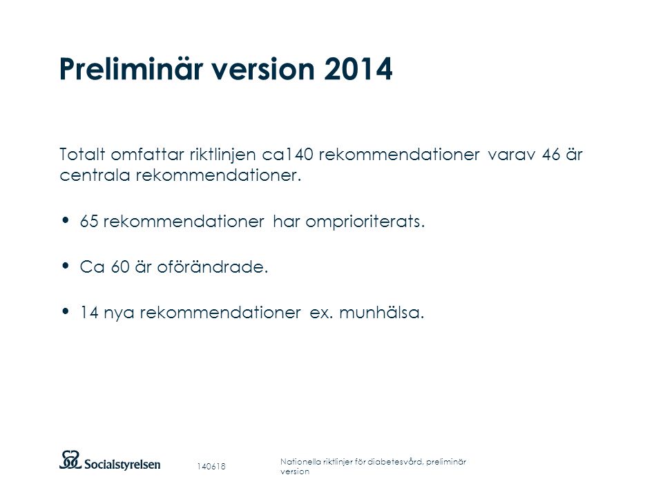 Preliminär version 2014 Totalt omfattar riktlinjen ca140 rekommendationer varav 46 är centrala rekommendationer.