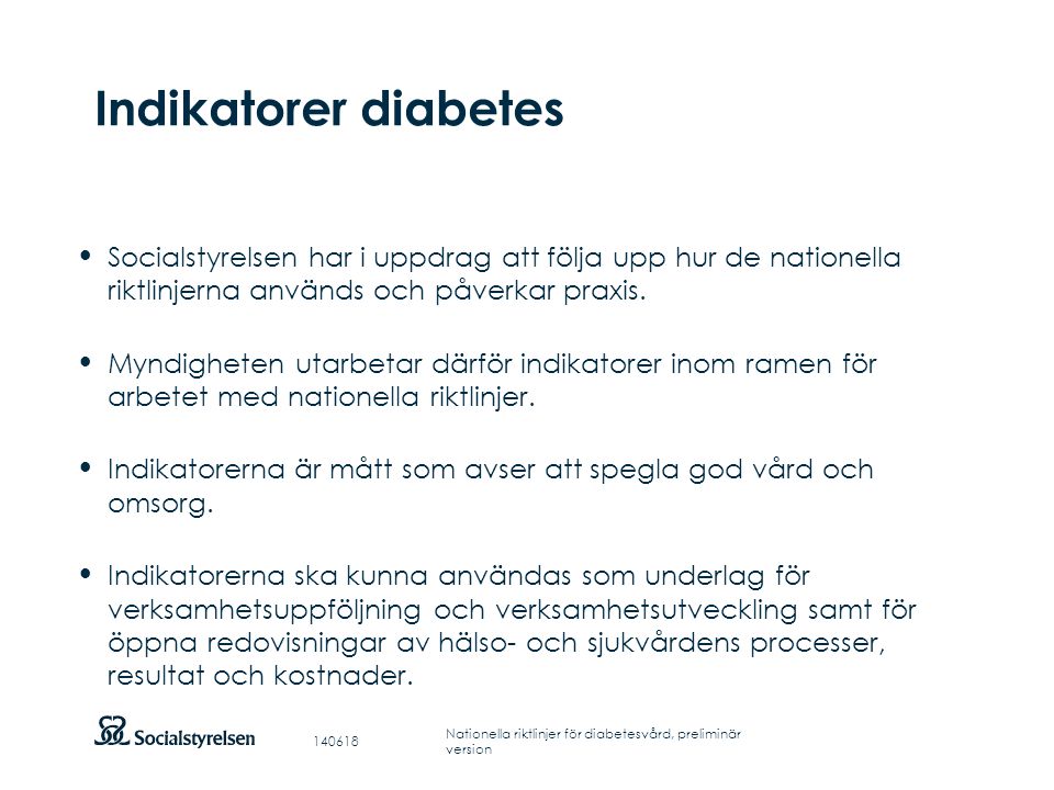 Indikatorer diabetes Socialstyrelsen har i uppdrag att följa upp hur de nationella riktlinjerna används och påverkar praxis.