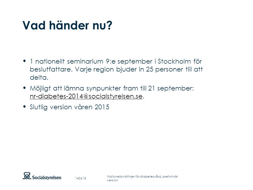 Vad händer nu 1 nationellt seminarium 9:e september i Stockholm för beslutfattare. Varje region bjuder in 25 personer till att delta.
