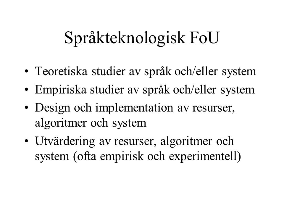 Språkteknologisk FoU Teoretiska studier av språk och/eller system