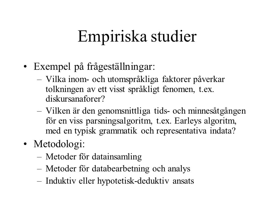 Empiriska studier Exempel på frågeställningar: Metodologi: