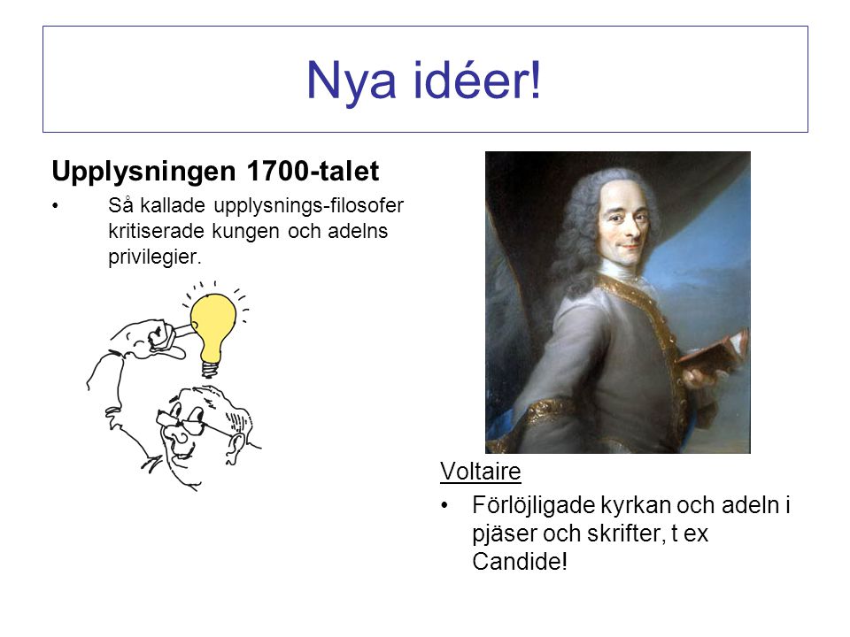 Nya idéer! Upplysningen 1700-talet Voltaire