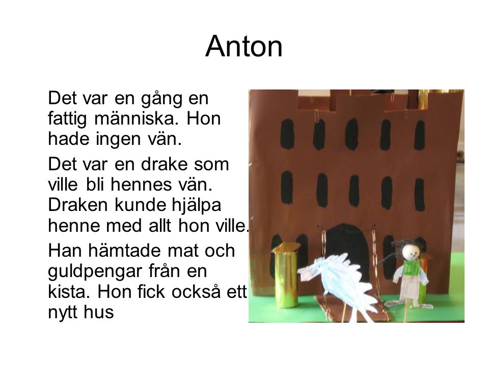 Anton Det var en gång en fattig människa. Hon hade ingen vän.