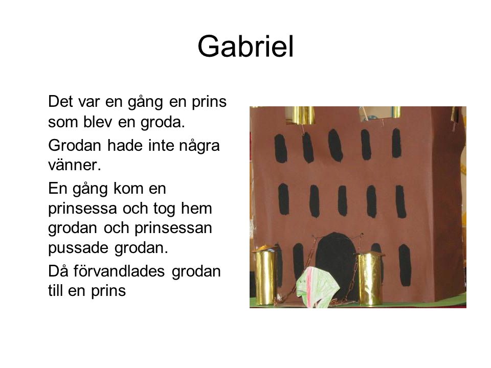Gabriel Det var en gång en prins som blev en groda.