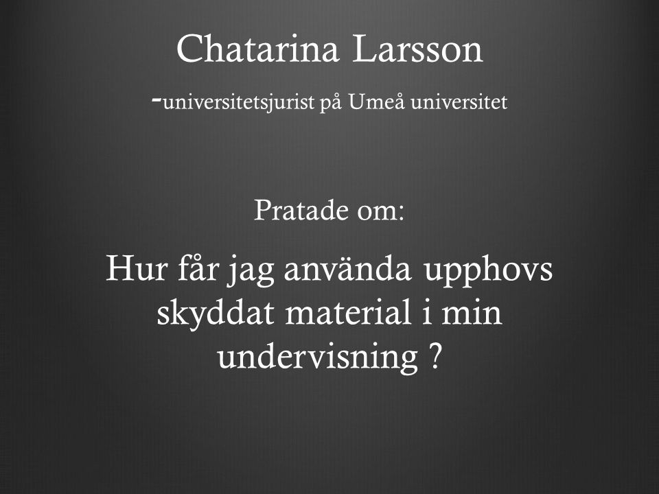 Chatarina Larsson -universitetsjurist på Umeå universitet