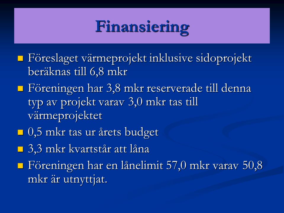 Finansiering Föreslaget värmeprojekt inklusive sidoprojekt beräknas till 6,8 mkr.