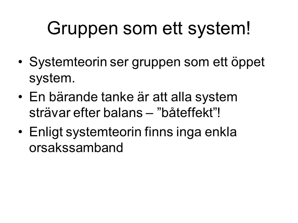 Gruppen som ett system! Systemteorin ser gruppen som ett öppet system.