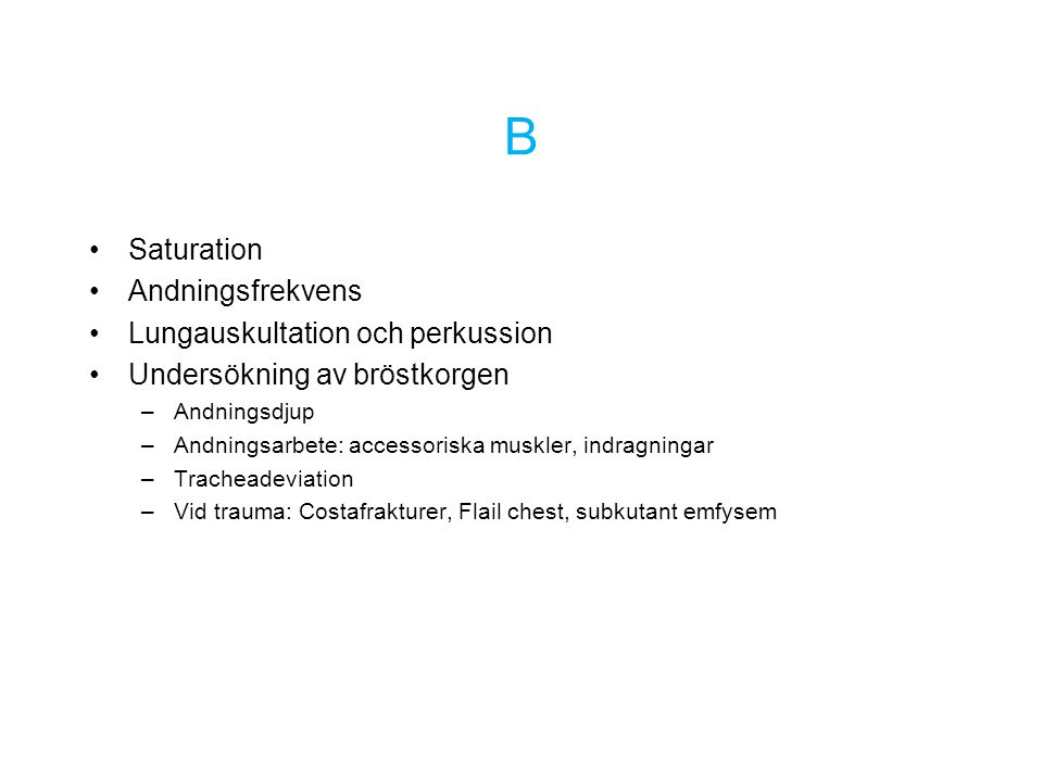 B Saturation Andningsfrekvens Lungauskultation och perkussion