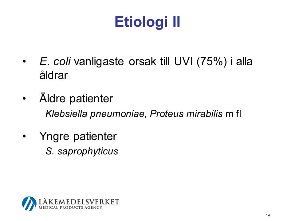 Etiologi II E. coli vanligaste orsak till UVI (75%) i alla åldrar