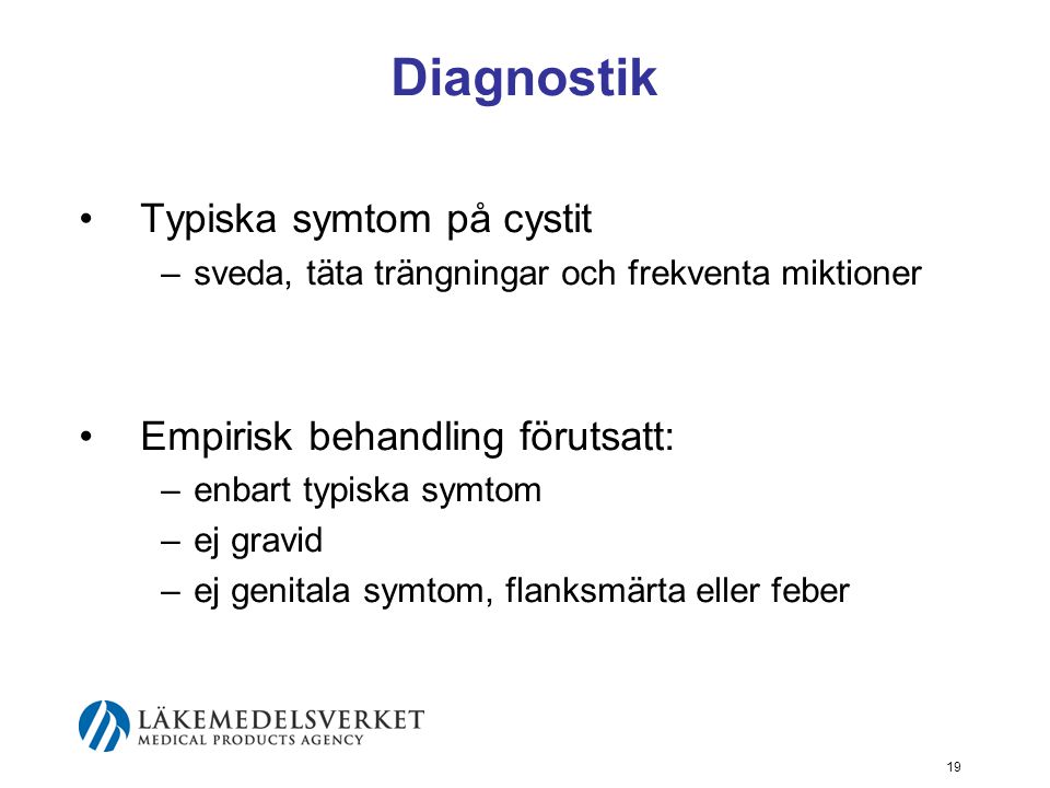 Diagnostik Typiska symtom på cystit Empirisk behandling förutsatt: