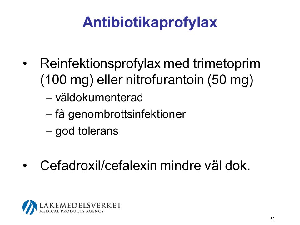 Antibiotikaprofylax Reinfektionsprofylax med trimetoprim (100 mg) eller nitrofurantoin (50 mg) väldokumenterad.