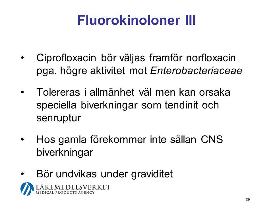 Fluorokinoloner III Ciprofloxacin bör väljas framför norfloxacin pga. högre aktivitet mot Enterobacteriaceae.
