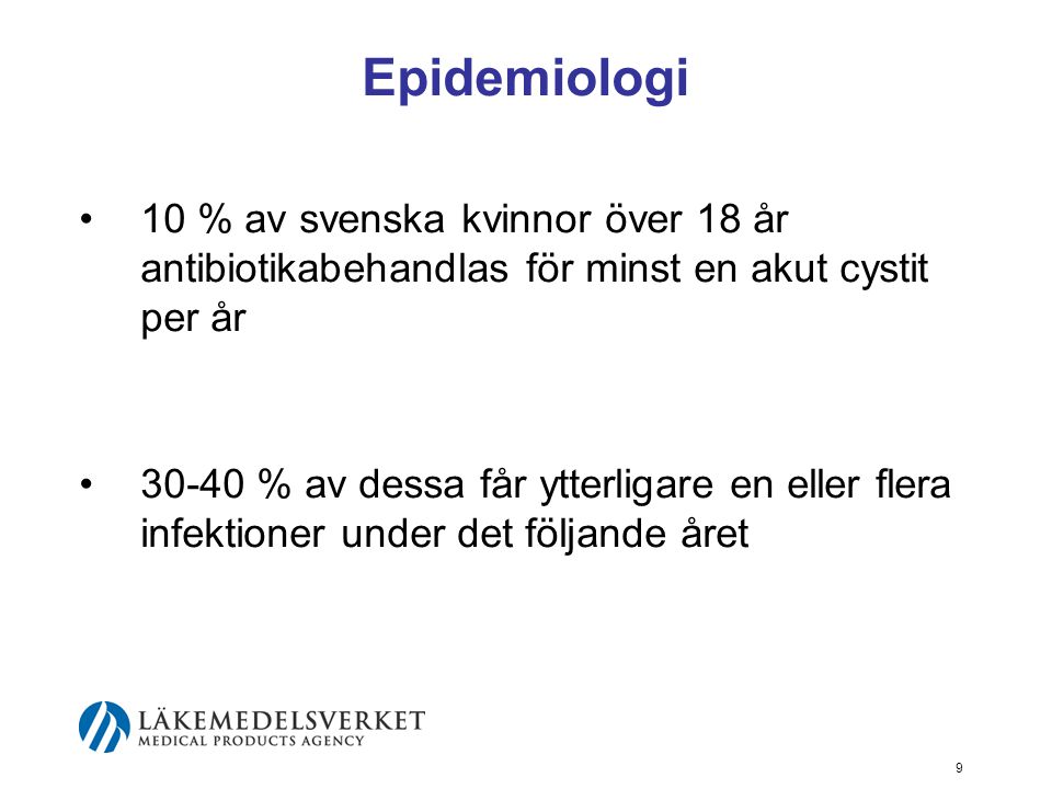 Epidemiologi 10 % av svenska kvinnor över 18 år antibiotikabehandlas för minst en akut cystit per år.