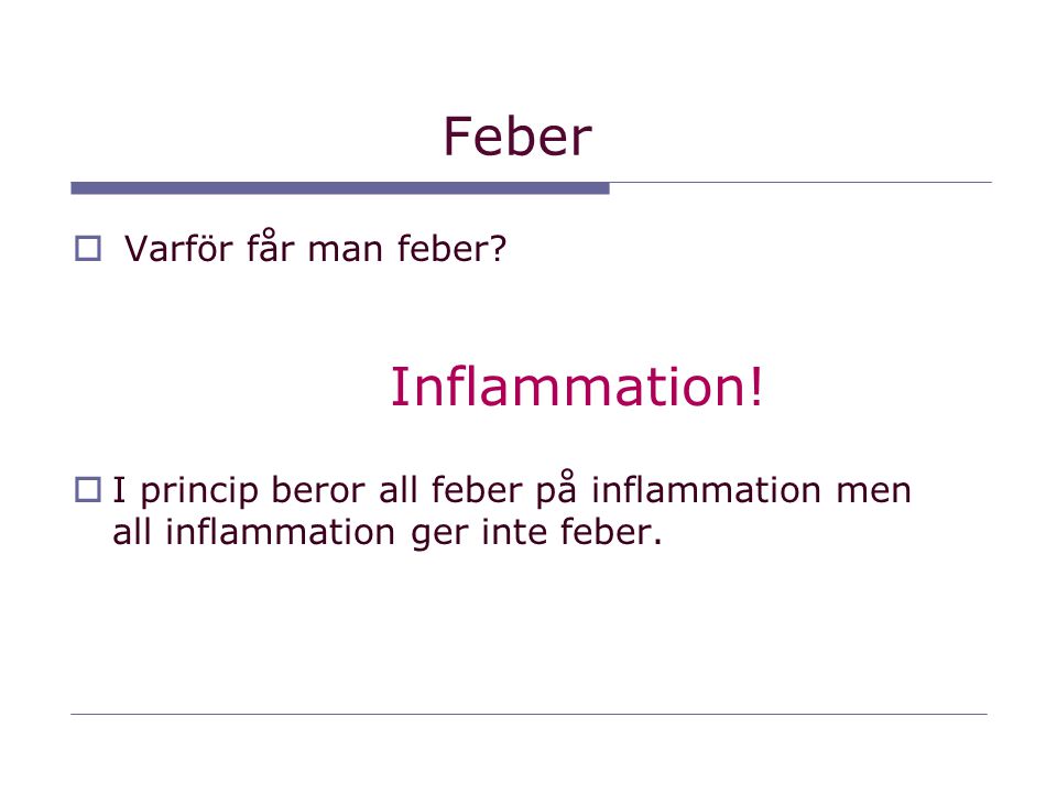 Feber Varför får man feber Inflammation!