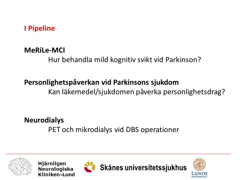 I Pipeline MeRiLe-MCI. Hur behandla mild kognitiv svikt vid Parkinson Personlighetspåverkan vid Parkinsons sjukdom.