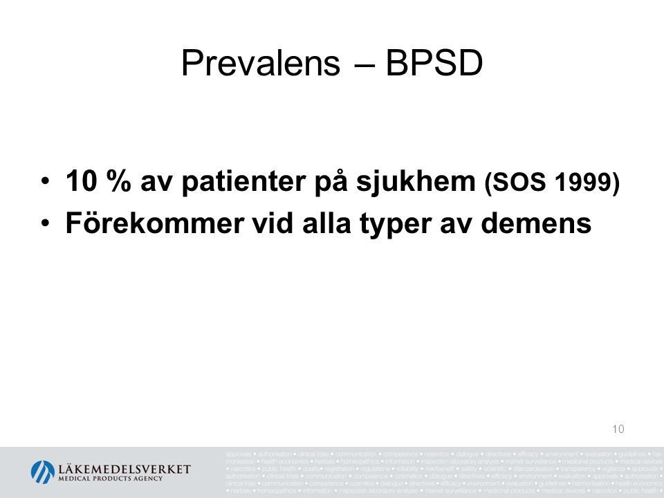 Prevalens – BPSD 10 % av patienter på sjukhem (SOS 1999)