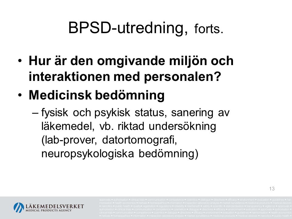 BPSD-utredning, forts. Hur är den omgivande miljön och interaktionen med personalen Medicinsk bedömning.