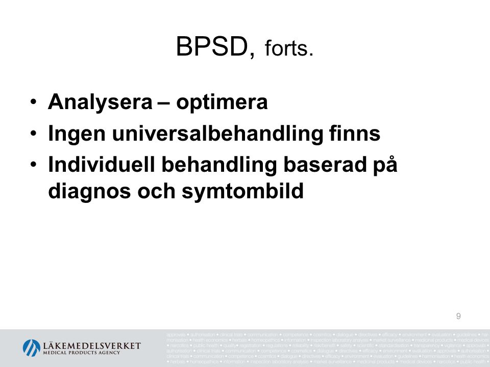 BPSD, forts. Analysera – optimera Ingen universalbehandling finns
