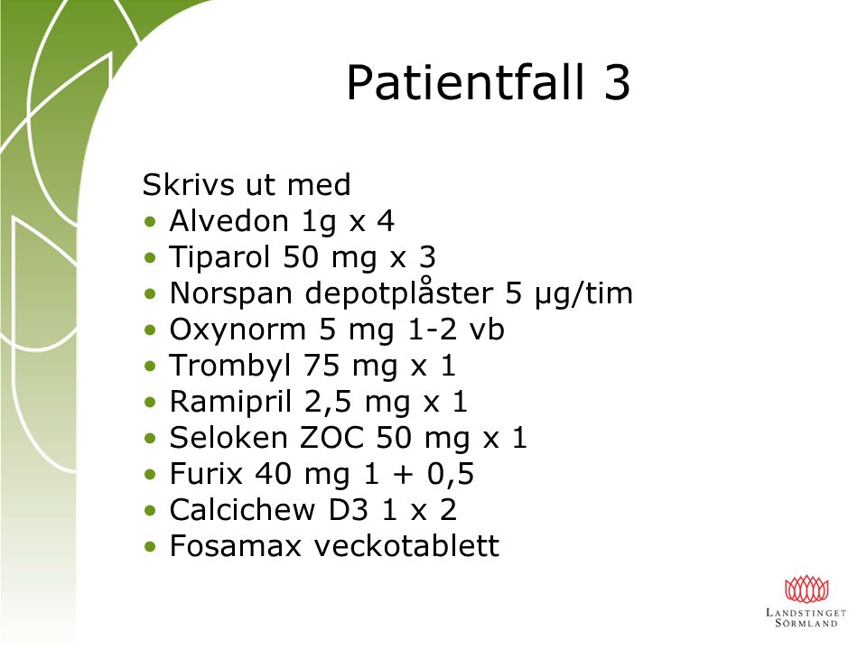 Patientfall 3 Skrivs ut med Alvedon 1g x 4 Tiparol 50 mg x 3