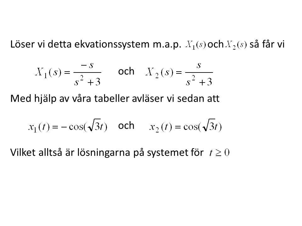 Löser vi detta ekvationssystem m.a.p. och så får vi