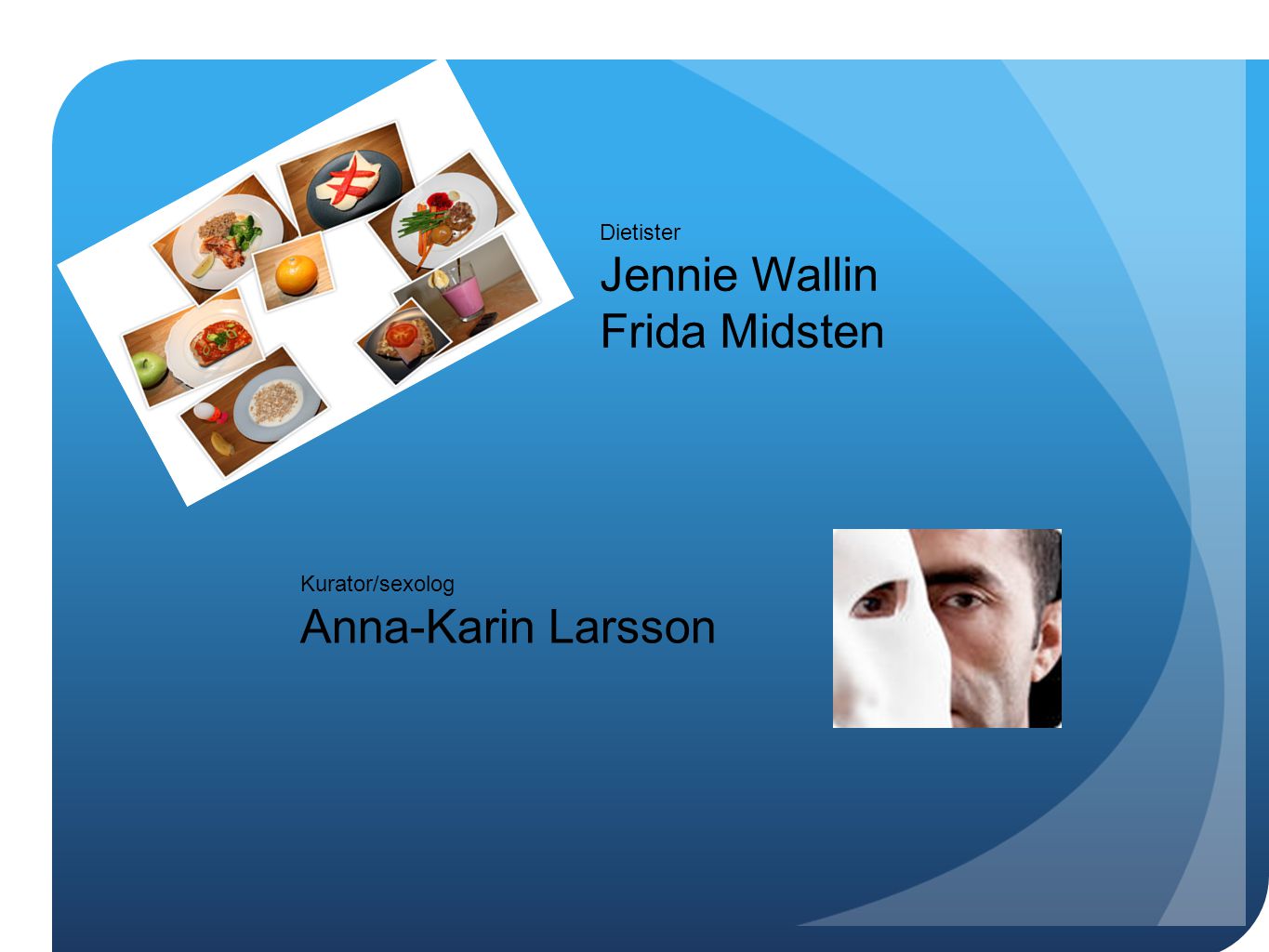 Jennie Wallin Frida Midsten Anna-Karin Larsson Dietister