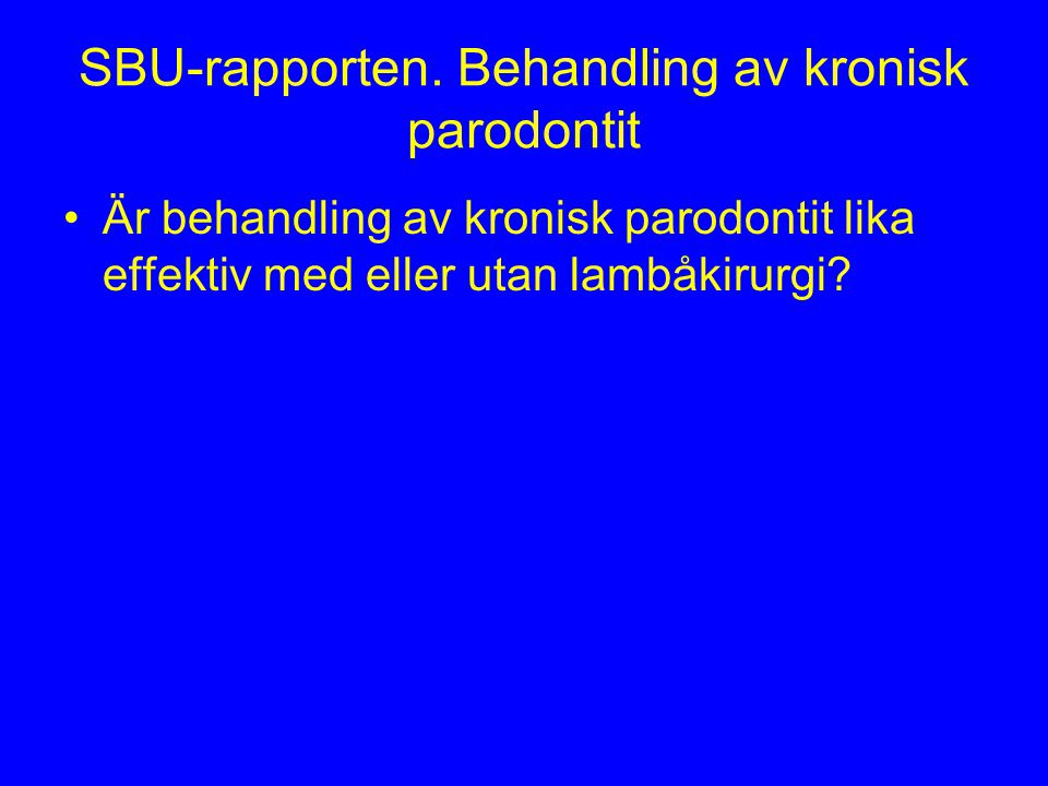 SBU-rapporten. Behandling av kronisk parodontit