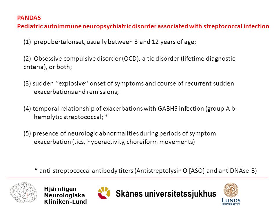 PANDAS Pediatric autoimmune neuropsychiatric disorder associated with streptococcal infection.