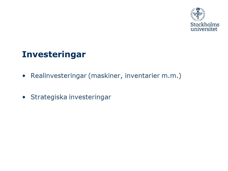 Investeringar Realinvesteringar (maskiner, inventarier m.m.)