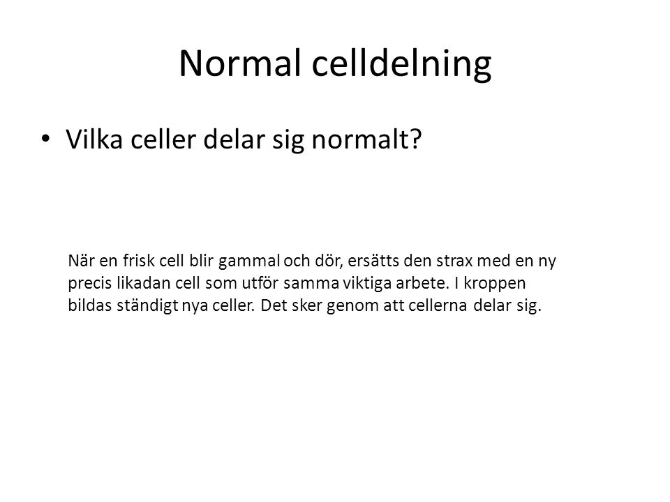 Normal celldelning Vilka celler delar sig normalt