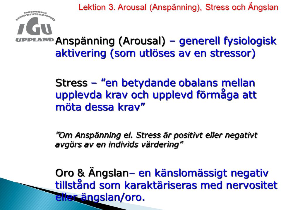 Lektion 3. Arousal (Anspänning), Stress och Ängslan