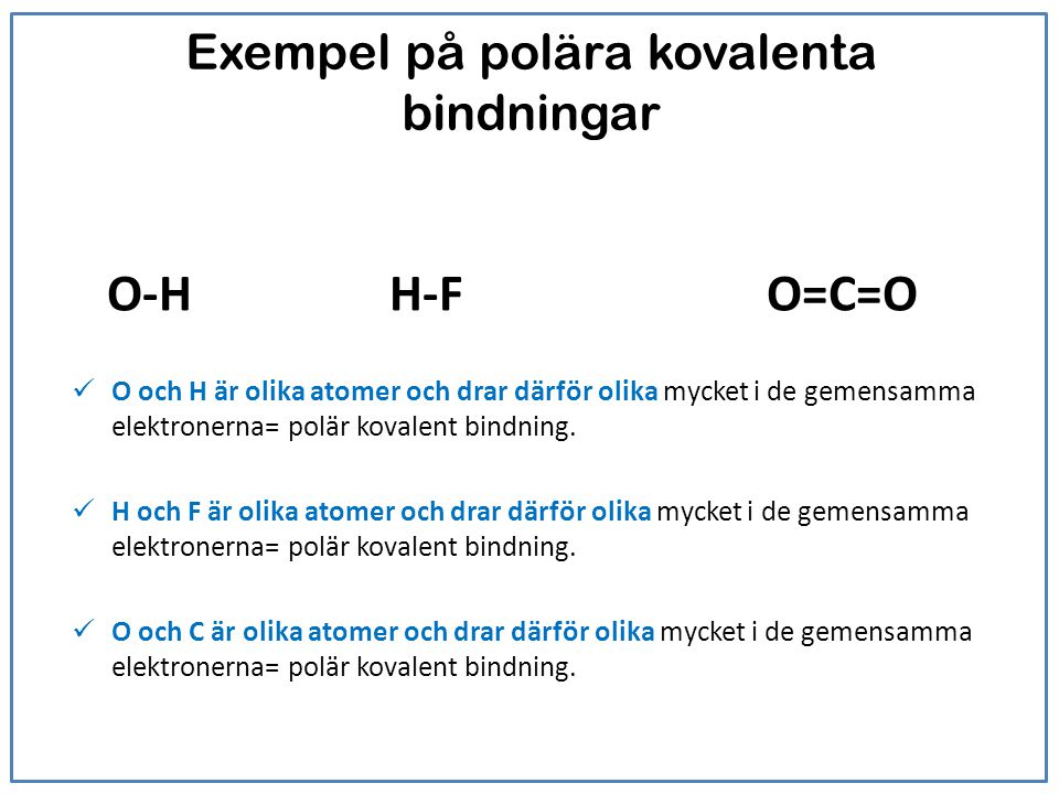 Exempel på polära kovalenta bindningar