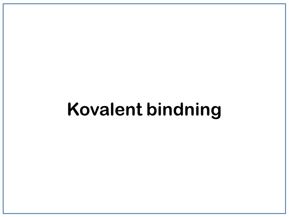 Kovalent bindning + -