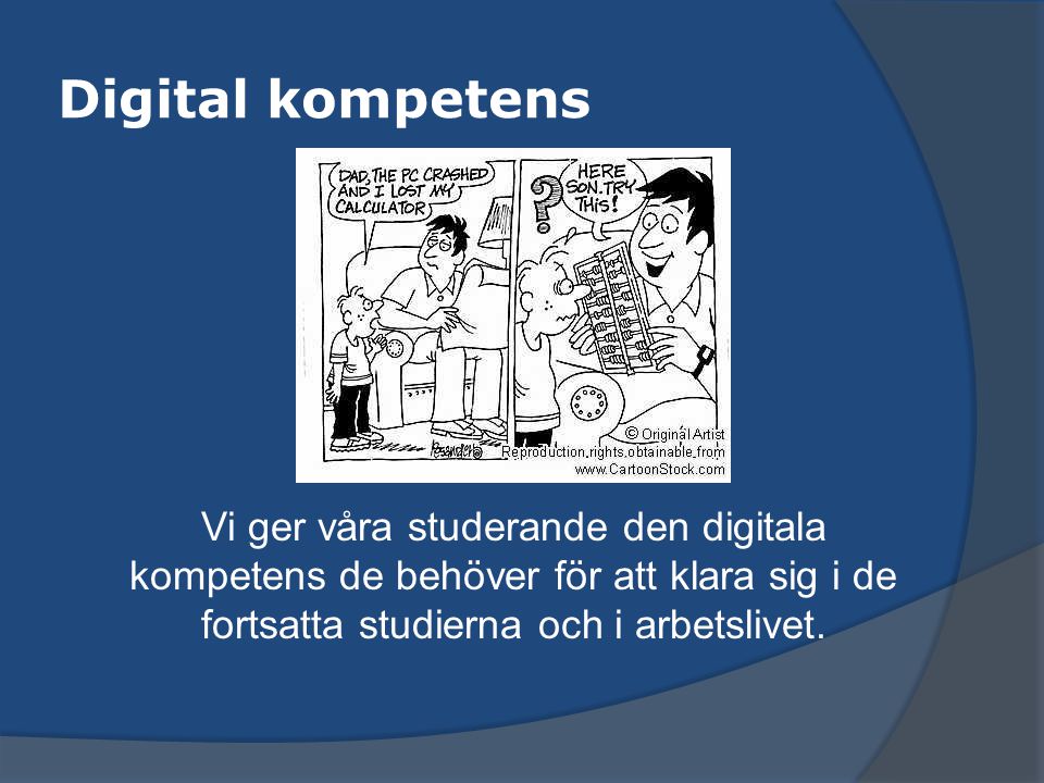 Digital kompetens Vi ger våra studerande den digitala kompetens de behöver för att klara sig i de fortsatta studierna och i arbetslivet.