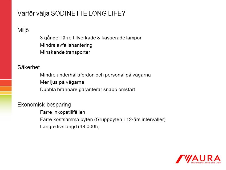 Varför välja SODINETTE LONG LIFE