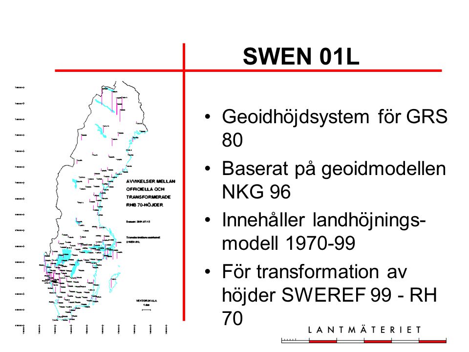 SWEN 01L Geoidhöjdsystem för GRS 80 Baserat på geoidmodellen NKG 96