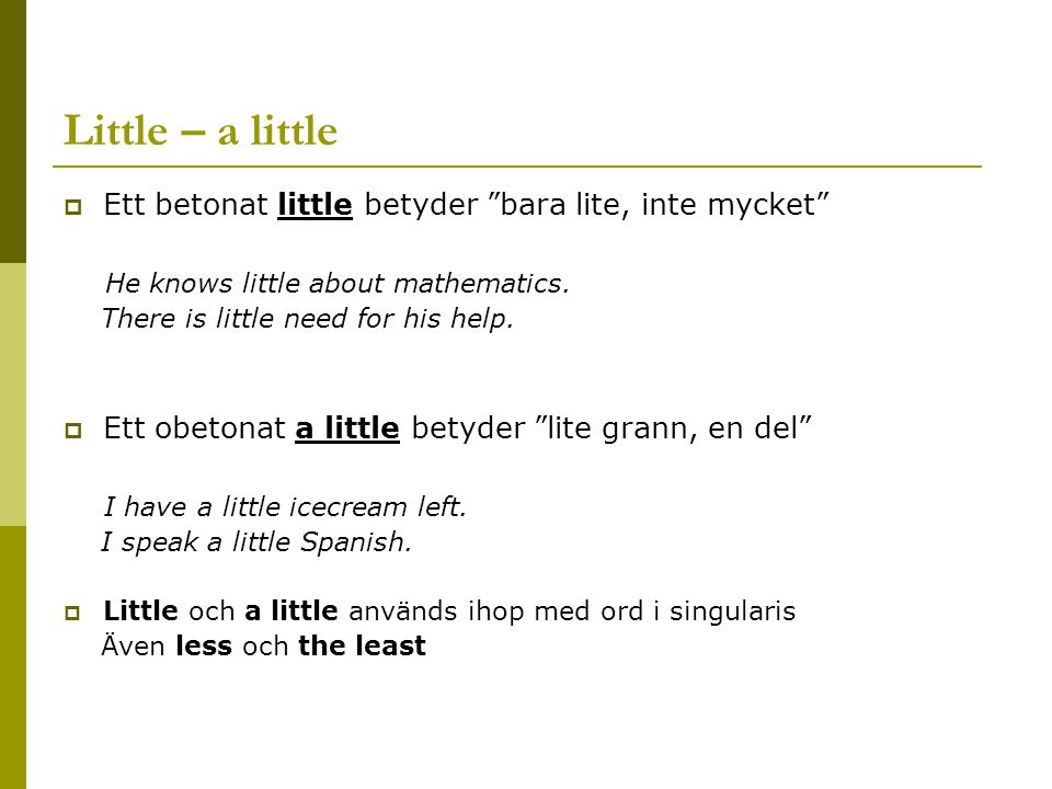 Little – a little Ett betonat little betyder bara lite, inte mycket