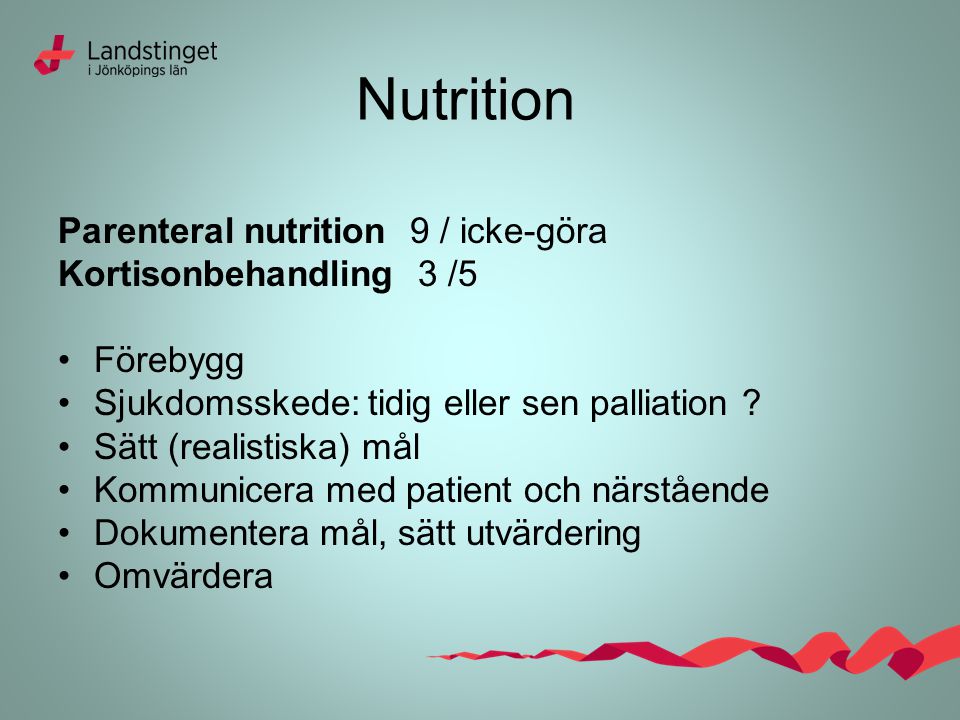 Nutrition Parenteral nutrition 9 / icke-göra Kortisonbehandling 3 /5
