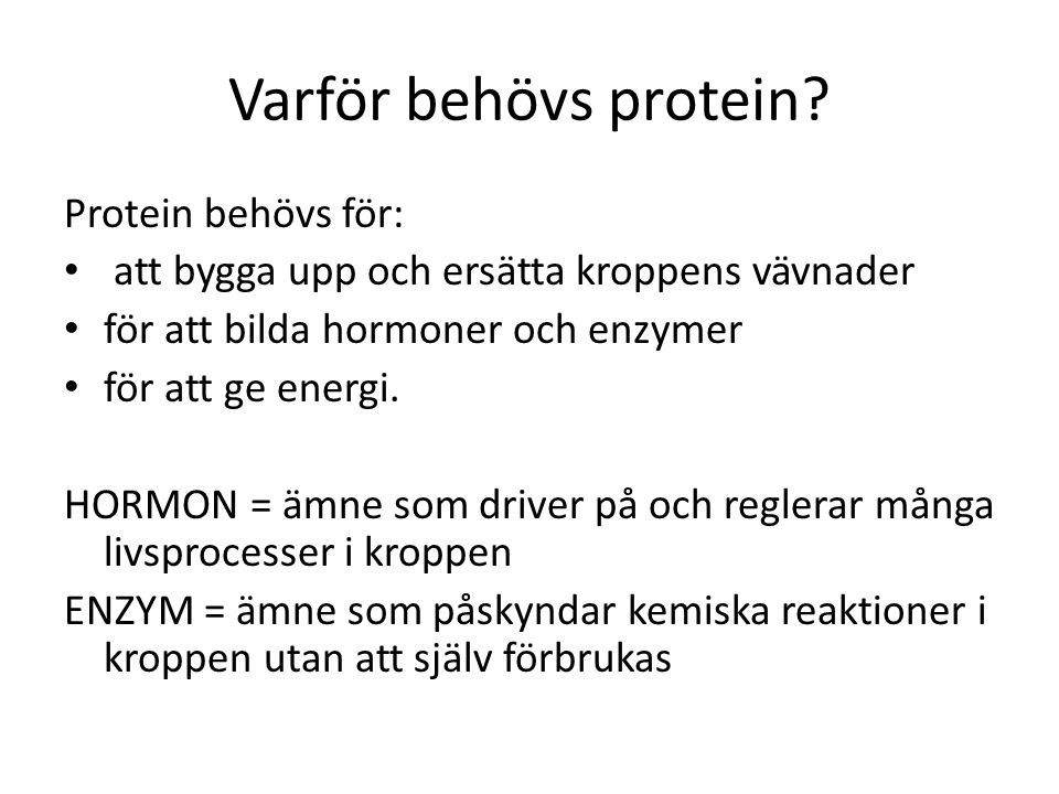Varför behövs protein Protein behövs för: