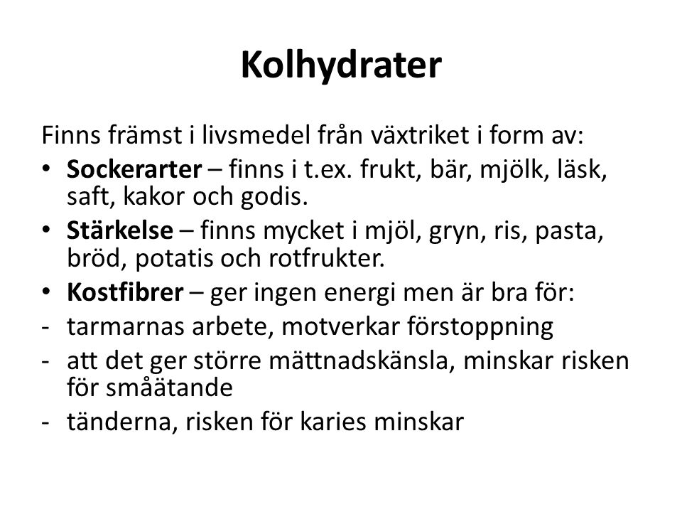Kolhydrater Finns främst i livsmedel från växtriket i form av: