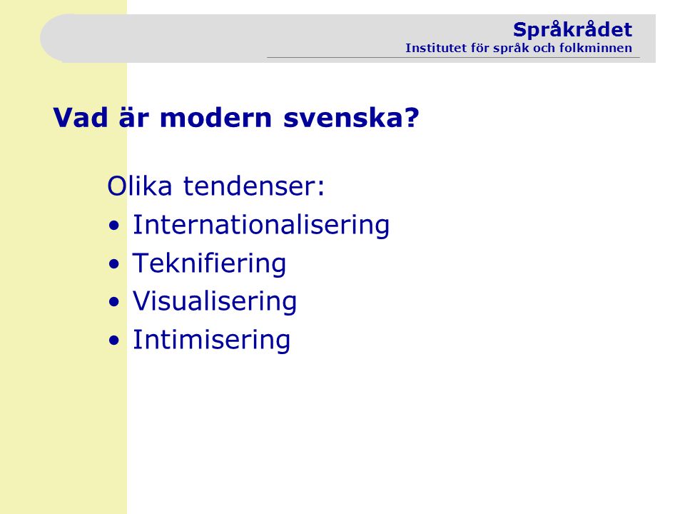 Vad är modern svenska. Olika tendenser: Internationalisering.