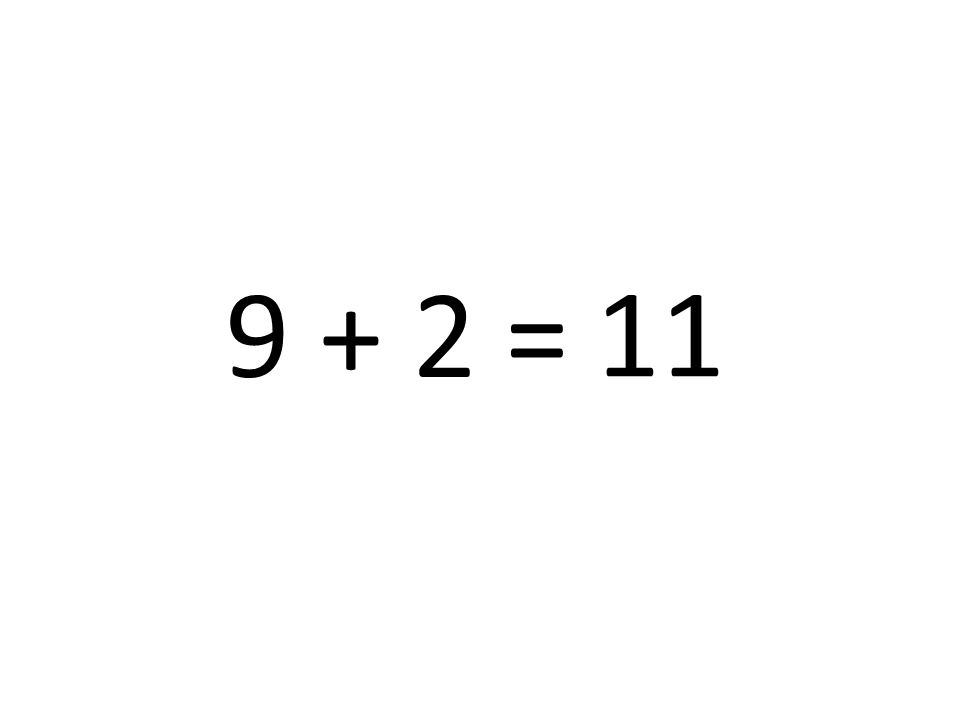 9 + 2 = 11