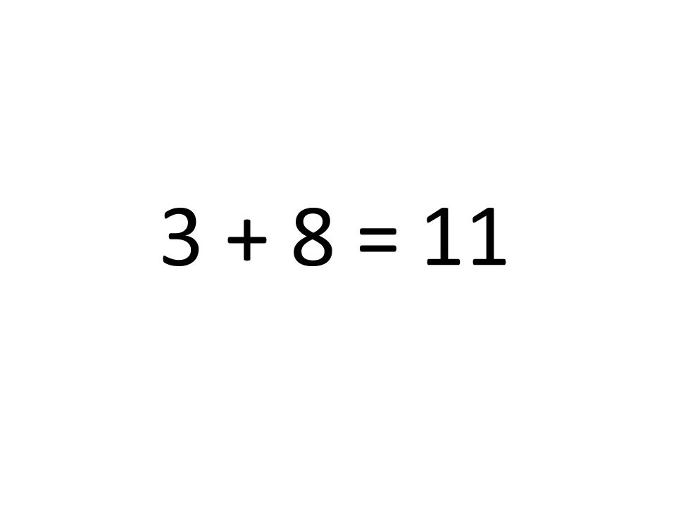 3 + 8 = 11