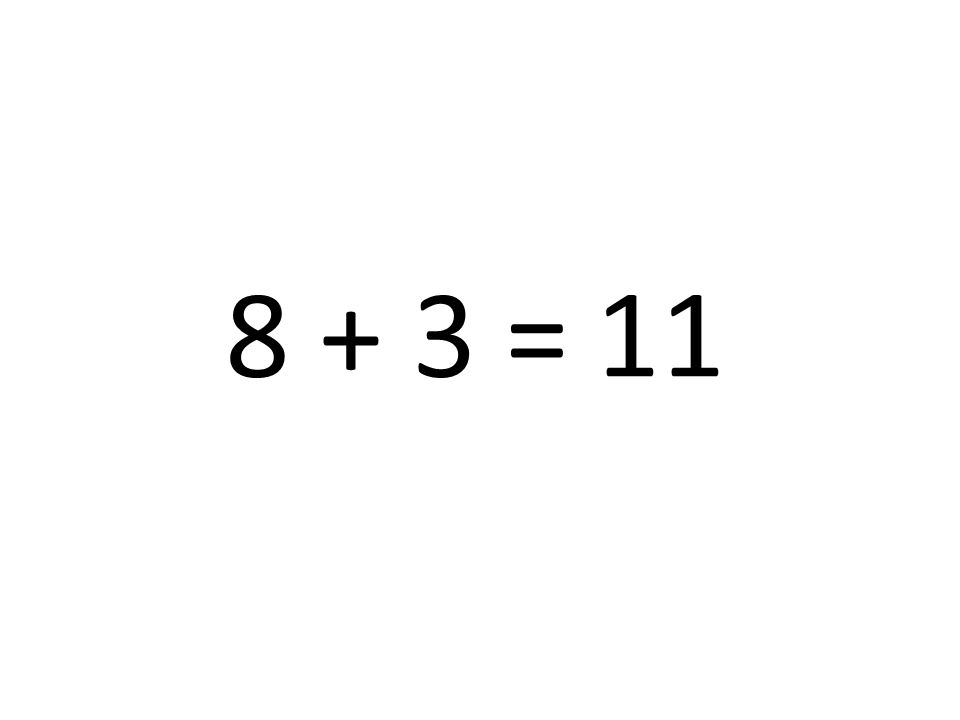 8 + 3 = 11