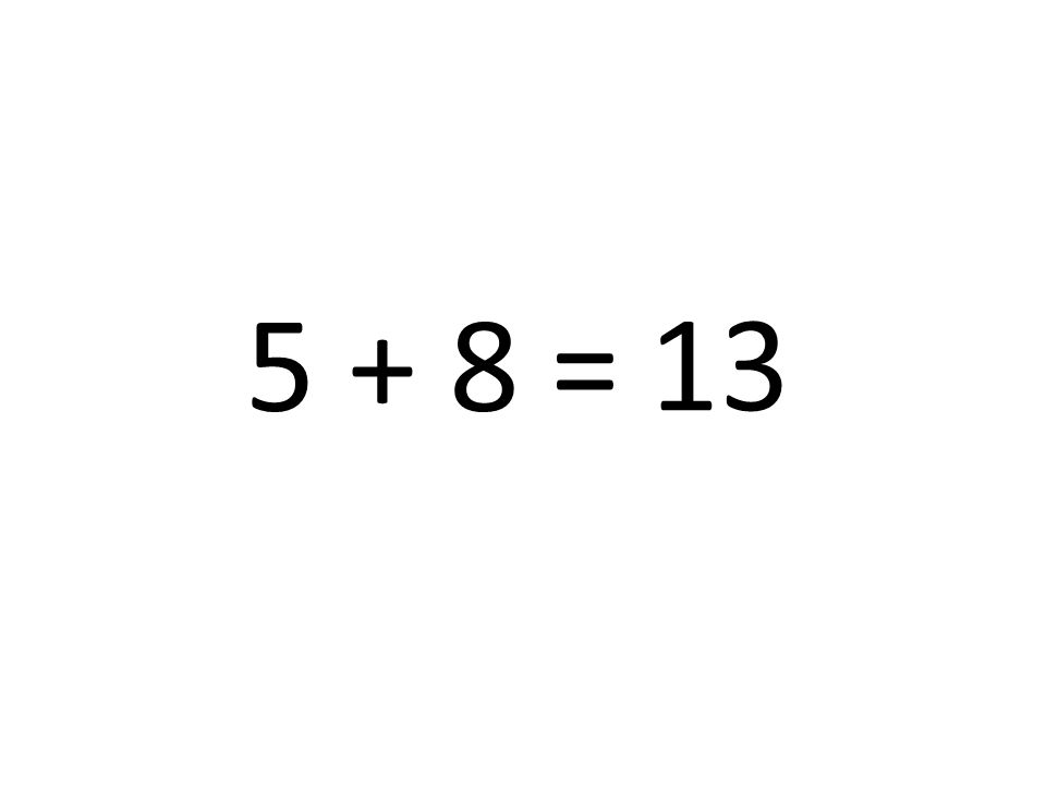 5 + 8 = 13