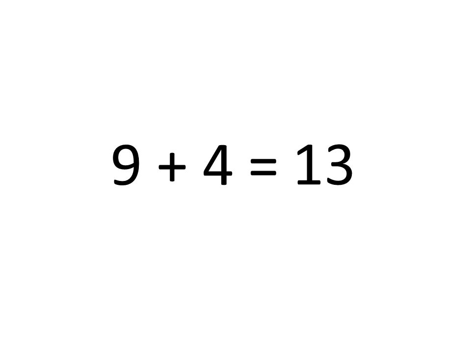 9 + 4 = 13
