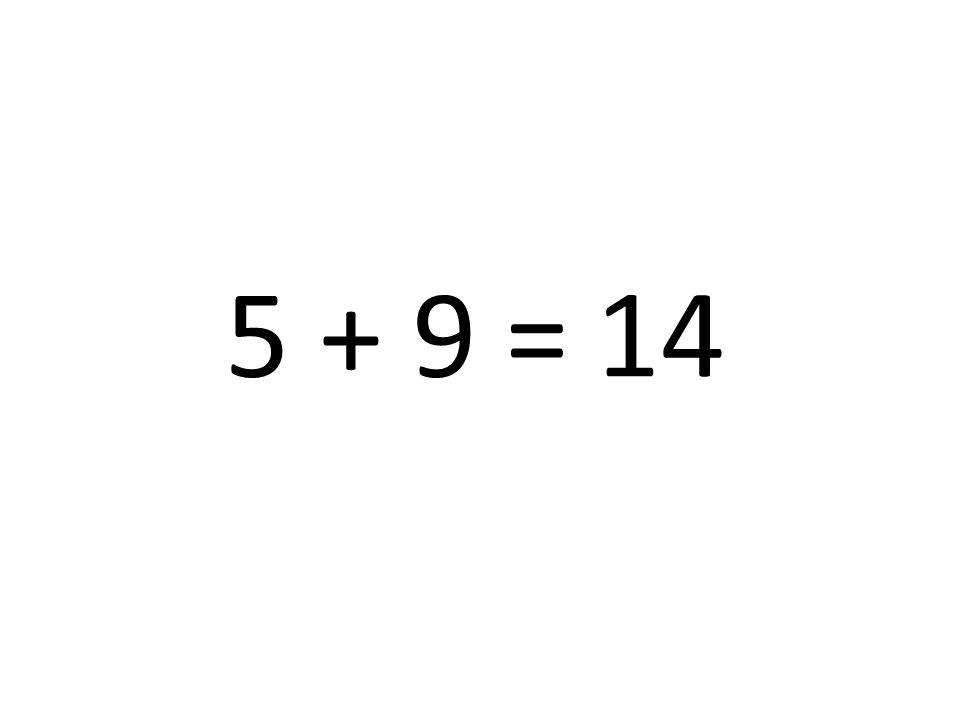 5 + 9 = 14
