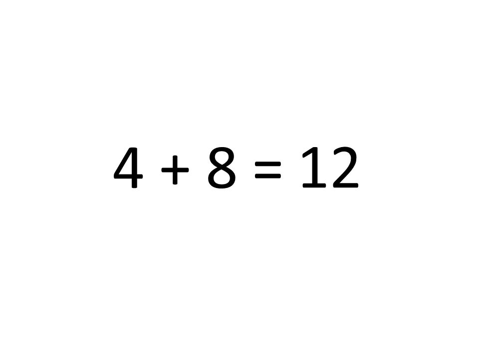 4 + 8 = 12