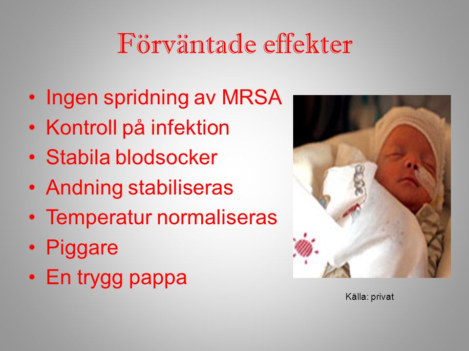 Förväntade effekter Ingen spridning av MRSA Kontroll på infektion