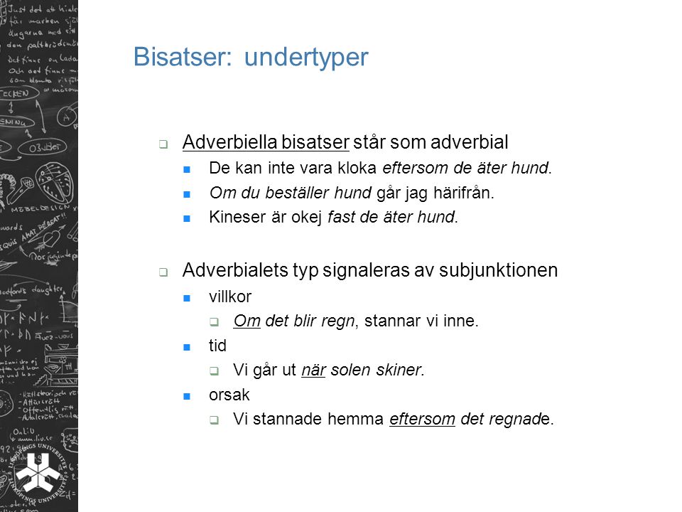 Bisatser: undertyper Adverbiella bisatser står som adverbial
