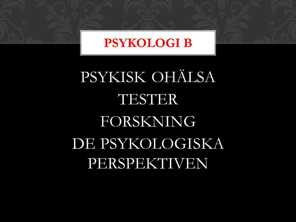 PSYKISK OHÄLSA TESTER FORSKNING DE PSYKOLOGISKA PERSPEKTIVEN